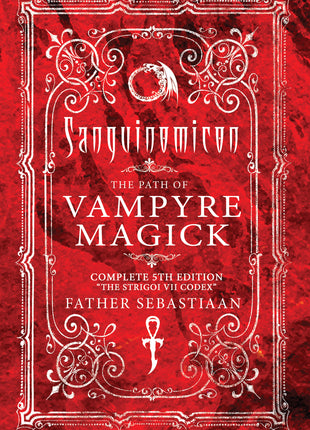 PRE-ORDER - Sanguinomicon: The Path of Vampyre Magick Complete 5th Edition "The Strigoi Vii Codex" by Father Sebastiaan